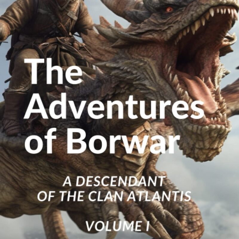 The Adventures of Borwar - A Descendant Of The Clan Atlantis - Volume I
