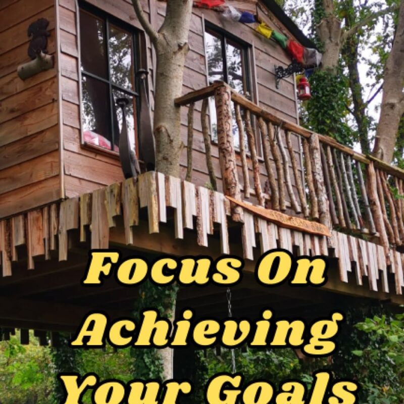 Focus On Achieving Your Goals And Dreams