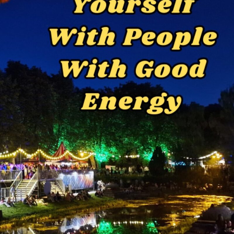Surround Yourself With People With Good Energy