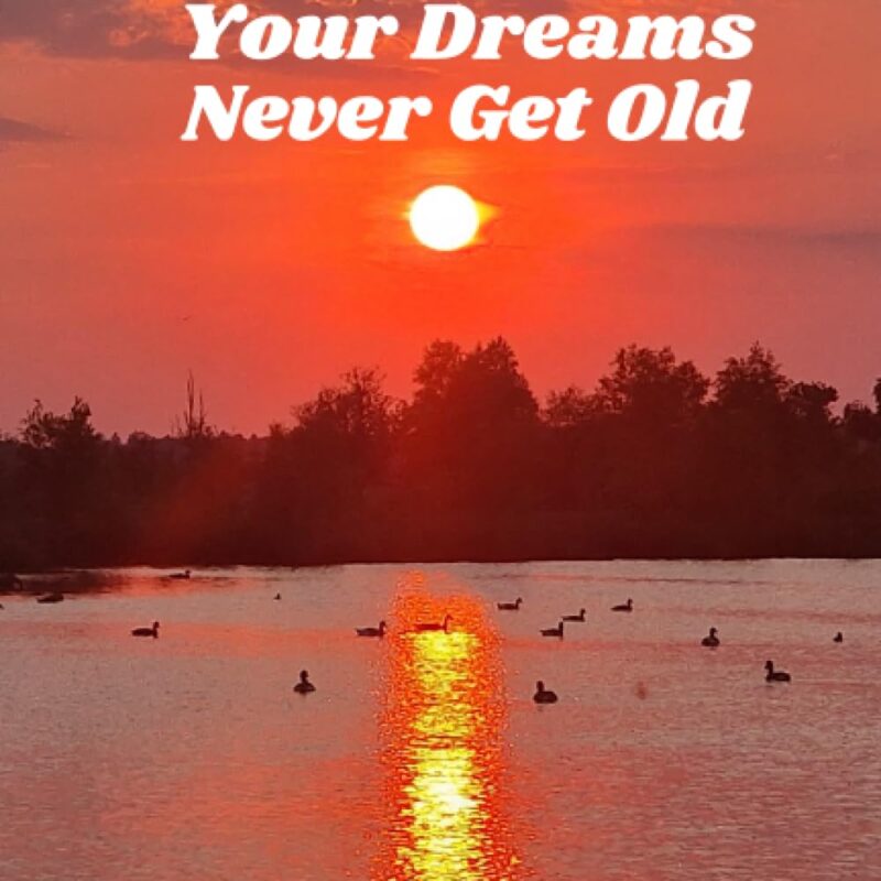 Your Dreams Never Get Old