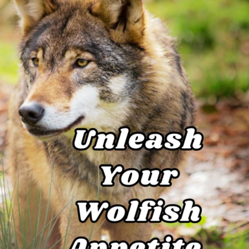 Unleash Your Wolfish Appetite For Success