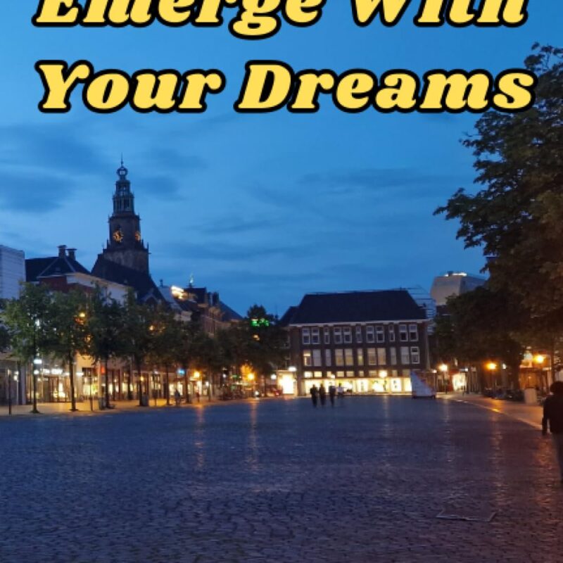 Let Yourself Emerge With Your Dreams