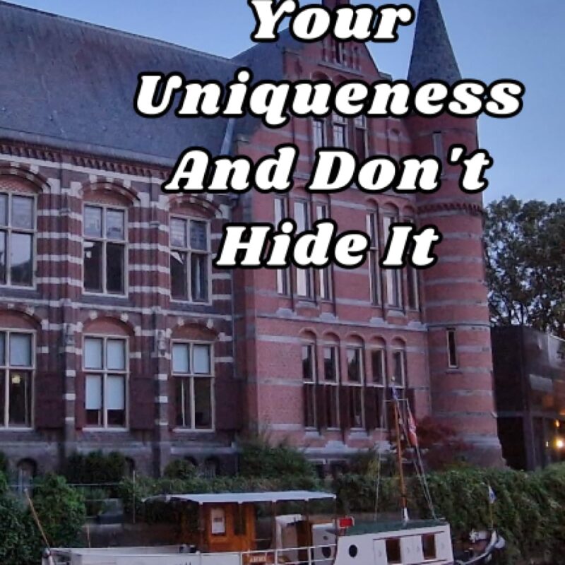 Appreciate Your Uniqueness And Don't Hide It