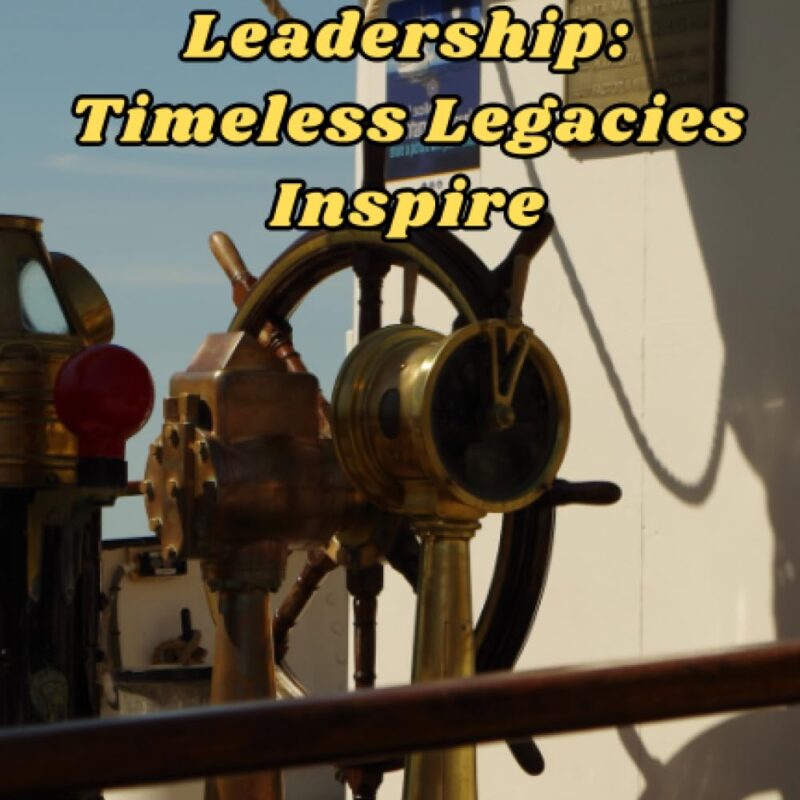 Integrity, Vision, Leadership: Timeless Legacies Inspire