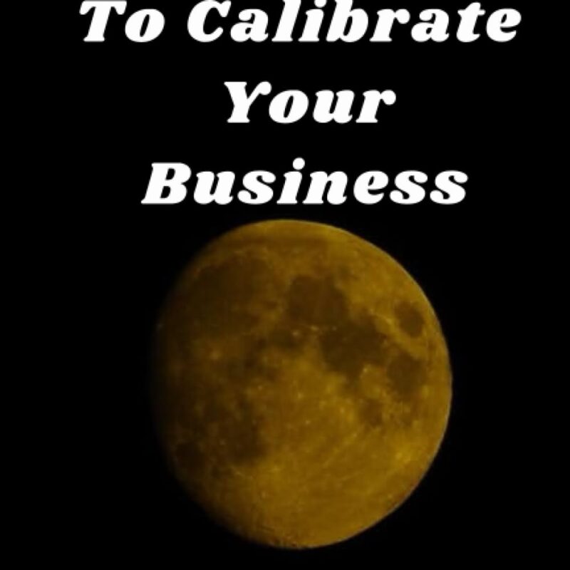 Remember To Calibrate Your Business