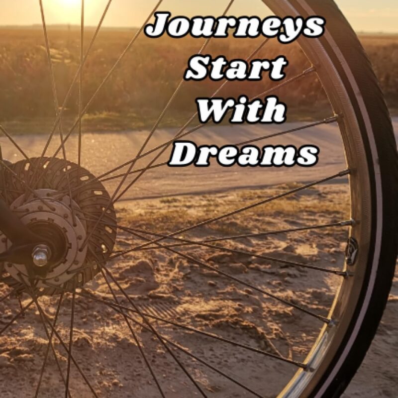 The Greatest Journeys Start With Dreams